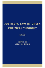 Title: Justice v. Law in Greek Political Thought, Author: Leslie G. Rubin