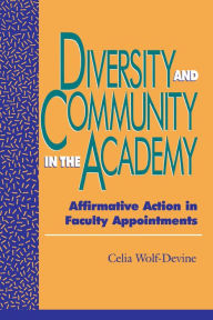 Title: Diversity and Community in the Academy: Affirmative Action in Faculty Appointments, Author: Celia Wolf-Devine
