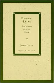 Economic Justice: The Market Socialist Vision