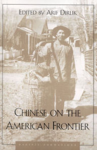 Title: Chinese on the American Frontier, Author: Arif Dirlik author of Marxism in the Chinese Revolution