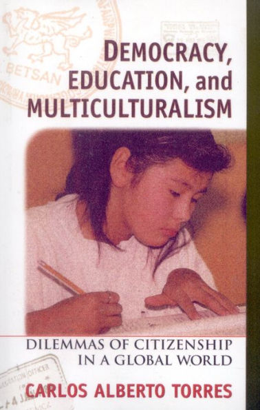 Democracy, Education, and Multiculturalism: Dilemmas of Citizenship in a Global World / Edition 1