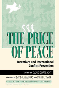 Title: The Price of Peace: Incentives and International Conflict Prevention / Edition 1, Author: David Cortright