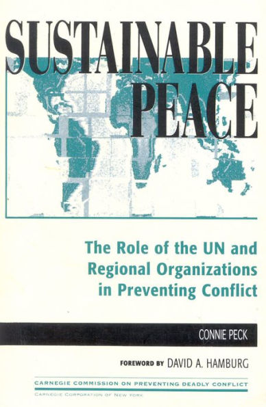 Sustainable Peace: The Role of the UN and Regional Organizations in Preventing Conflict / Edition 1