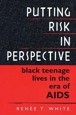 Putting Risk in Perspective: Black Teenage Lives in the Era of AIDS / Edition 1