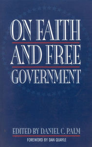 Title: On Faith and Free Government / Edition 1, Author: Daniel C. Palm