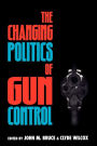 The Changing Politics of Gun Control / Edition 1