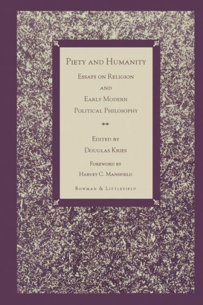 Piety and Humanity: Essays on Religion in Early Modern Political Philosophy