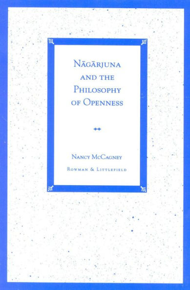 Nagarjuna and the Philosophy of Openness / Edition 256