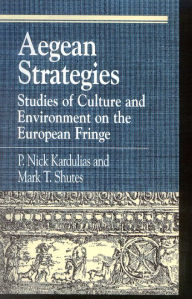 Title: Aegean Strategies: Studies of Culture and Environment on the European Fringe, Author: Nick P. Kardulias