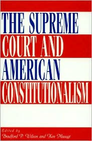 Title: The Supreme Court and American Constitutionalism, Author: Bradford P. Wilson