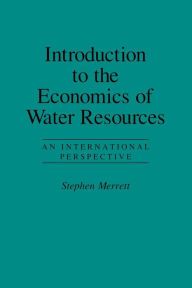 Title: Introduction to the Economics of Water Resources: An International Perspective / Edition 1, Author: Stephen Merrett