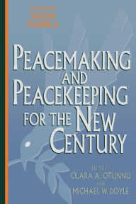 Title: Peacemaking and Peacekeeping for the New Century / Edition 1, Author: Olara A. Otunnu