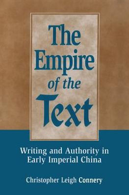The Empire of the Text: Writing and Authority in Early Imperial China / Edition 1