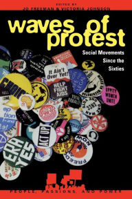 Title: Waves of Protest: Social Movements Since the Sixties / Edition 1, Author: Jo Freeman