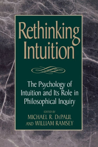 Rethinking Intuition: The Psychology of Intuition and its Role in Philosophical Inquiry / Edition 1