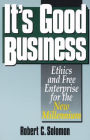 It's Good Business: Ethics and Free Enterprise for the New Millennium / Edition 1
