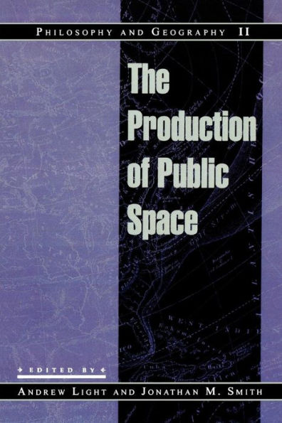 Philosophy and Geography II: The Production of Public Space