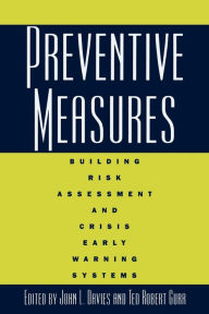 Title: Preventive Measures: Building Risk Assessment and Crisis Early Warning Systems / Edition 1, Author: John L. Davies