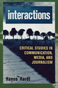 Title: Interactions: Critical Studies in Communication, Media, and Journalism, Author: Hanno Hardt