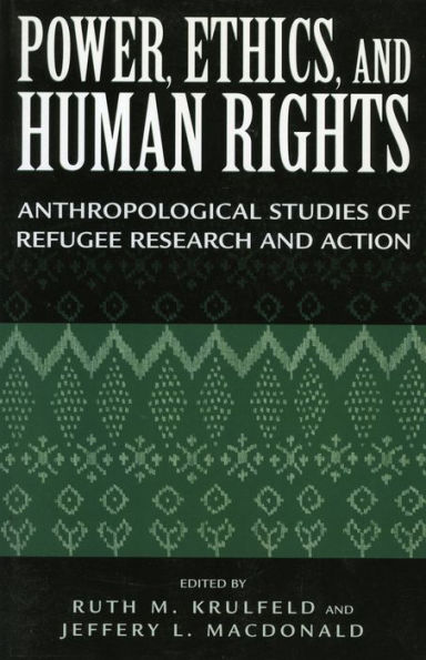 Power, Ethics, and Human Rights: Studies of Refugee Research and Action / Edition 275