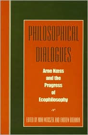 Title: Philosophical Dialogues: Arne Naess and the Progress of Philosophy, Author: Nina Witoszek