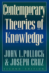 Title: Contemporary Theories of Knowledge / Edition 2, Author: John L. Pollock