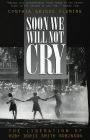 Soon We Will Not Cry: The Liberation of Ruby Doris Smith Robinson