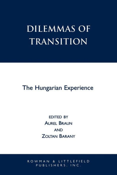 Dilemmas of Transition: The Hungarian Experience / Edition 360