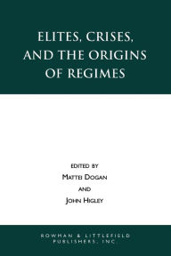 Title: Elites, Crises, and the Origins of Regimes, Author: Mattei Dogan