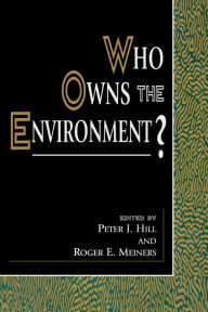 Title: Who Owns the Environment? / Edition 368, Author: Peter J. Hill