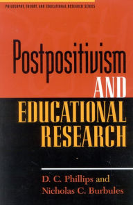 Title: Postpositivism and Educational Research / Edition 1, Author: D. C. Phillips