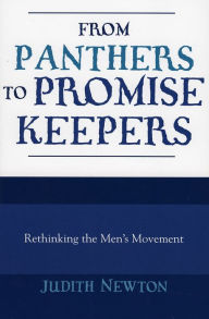 Title: From Panthers to Promise Keepers: Rethinking the Men's Movement / Edition 1, Author: Judith Newton