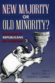 Title: New Majority or Old Minority?: The Impact of the Republicans on Congress / Edition 1, Author: Nicol C. Rae