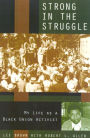 Strong in the Struggle: My Life as a Black Labor Activist