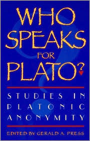Title: Who Speaks for Plato?: Studies in Platonic Anonymity, Author: Hayden W. Ausland