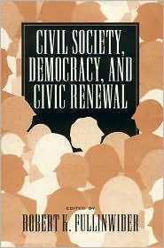 Title: Civil Society, Democracy, and Civic Renewal, Author: Robert K. Fullinwider