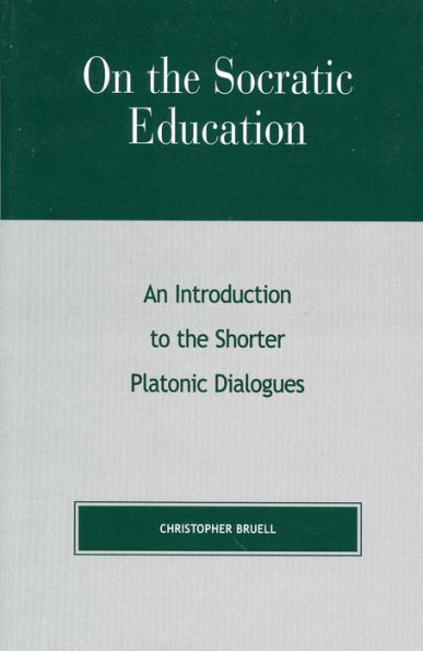 On the Socratic Education: An Introduction to the Shorter Platonic Dialogues / Edition 1