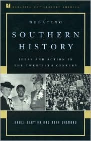 Title: Debating Southern History: Ideas and Action in the Twentieth Century, Author: Bruce Clayton