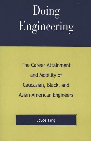 Doing Engineering: The Career Attainment and Mobility of Caucasian, Black, Asian-American Engineers