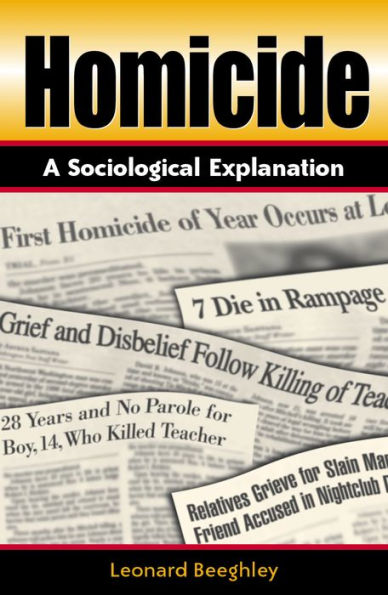 Homicide: A Sociological Explanation / Edition 1