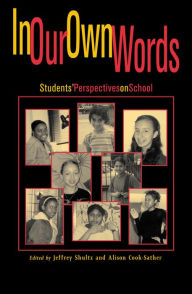 Title: In Our Own Words: Students' Perspectives on School / Edition 1, Author: Jeffrey Shultz