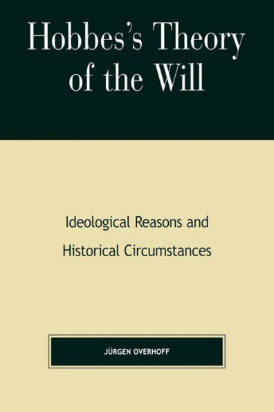 Hobbes's Theory of Will: Ideological Reasons and Historical Circumstances / Edition 288
