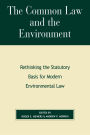 The Common Law and the Environment: Rethinking the Statutory Basis for Modern Environmental Law
