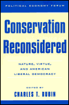 Title: Conservation Reconsidered: Nature, Virtue, and American Liberal Democracy / Edition 280, Author: Charles T. Rubin