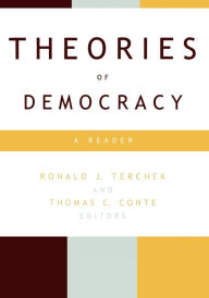 Title: Theories of Democracy: A Reader / Edition 1, Author: Ronald J. Terchek