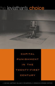 Title: The Leviathan's Choice: Capital Punishment in the Twenty-First Century / Edition 1, Author: J. Michael Martinez