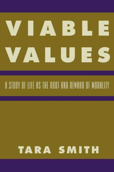 Viable Values: A Study of Life as the Root and Reward of Morality / Edition 215