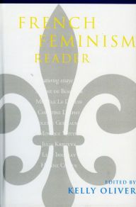 Title: French Feminism Reader / Edition 1, Author: Kelly Oliver SUNY