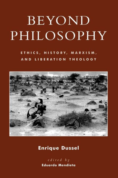 Beyond Philosophy: Ethics, History, Marxism, and Liberation Theology / Edition 240