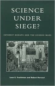 Title: Science Under Siege?: Interest Groups and the Science Wars / Edition 192, Author: Leon E. Trachtman